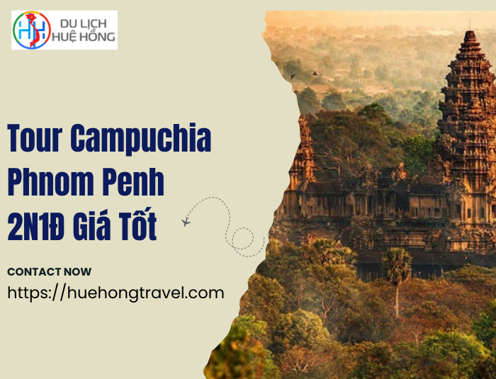 Tour Campuchia Phnom Penh 2N1Đ Giá Tốt