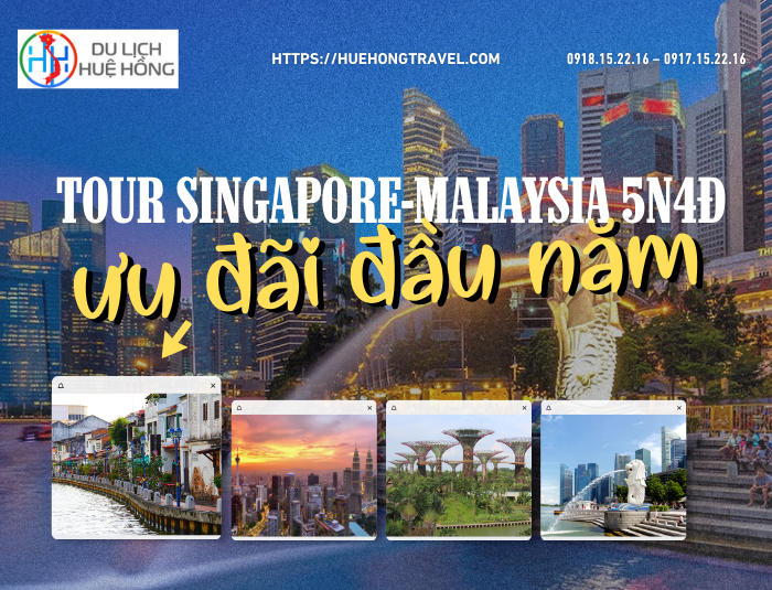 Tour Singapore-Malaysia 5N4Đ Ưu Đãi Đầu Năm