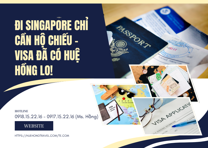 Đi Singapore Chỉ Cần Hộ Chiếu – Visa Đã Có Huệ Hồng Lo!