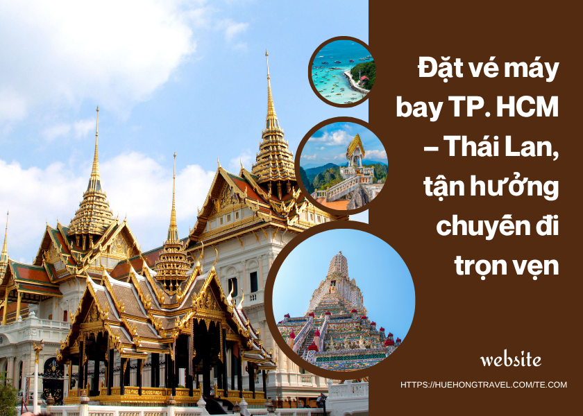 Đặt vé máy bay TP. HCM – Thái Lan, tận hưởng chuyến đi trọn vẹn Đặt vé máy bay TP. HCM – Thái Lan, tận hưởng chuyến đi trọn vẹn