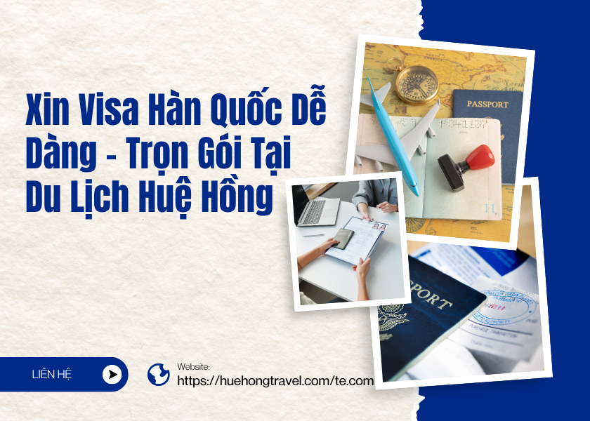Xin Visa Hàn Quốc Dễ Dàng – Trọn Gói Tại Du Lịch Huệ Hồng Xin Visa Hàn Quốc Dễ Dàng – Trọn Gói Tại Du Lịch Huệ Hồng